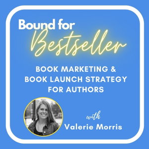 Bound for Bestseller: Book Marketing & Book Launch Strategy for Authors