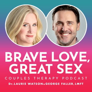 Brave Love Great Sex – Couples Therapy Podcast