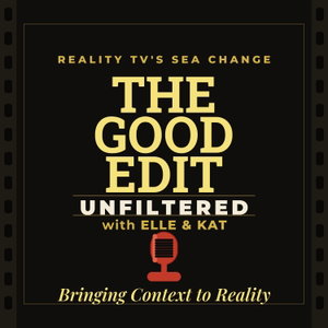 The Good Edit Unfiltered w/ Elle & Kat | Peacock Reality Breakdown: Married at First Sight MAFS Recap, Love Island USA, Real