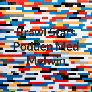 Brawl Stars Podden Med Melwin