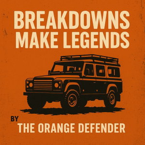 Breakdowns Make Legends -Land Rover 4x4 Overland Adventures - The Orange Defender