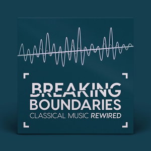 Breaking Boundaries – Classical Music Rewired