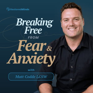 Breaking Free from Fear & Anxiety with Matt Codde