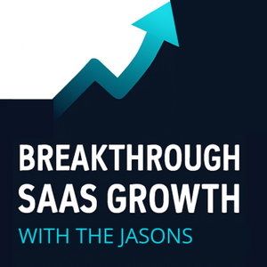 Breakthrough SaaS Growth with The Jasons
