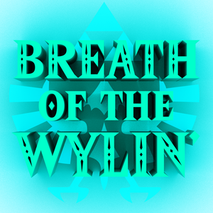 Breath of The Wylin': A Zelda Podcast