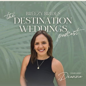 Breezy Brides - A Destination Wedding Podcast