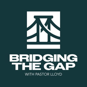 Bridging the Gap With Pastor Lloyd Pulley