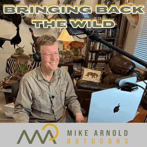 Bringing Back the Wild with Mike Arnold