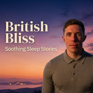 British Bliss: Soothing Sleep Stories
