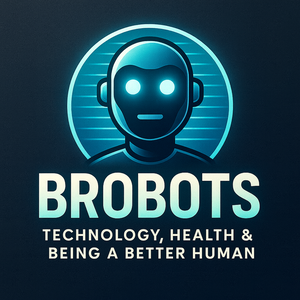 BroBots: AI, Technology & Being a Better Human