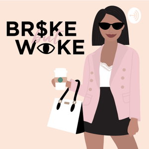 Broke But Woke 