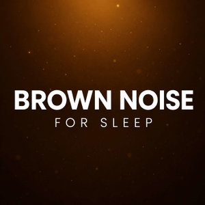 Brown Noise for Sleep
