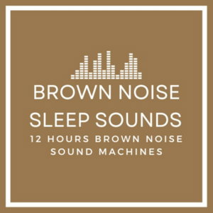 Brown Noise Sleep Sounds