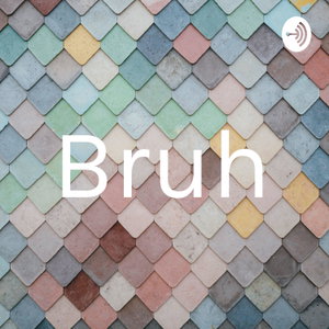 Bruh