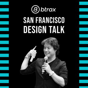BTRAXのCEOによるサンフランシスコ・デザイントーク