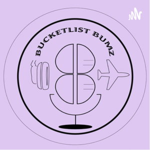 Bucketlist Bumz Podcast