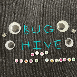 Bug Hive with Benny Feldman