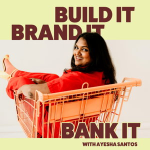 Build It, Brand It, Bank It with Ayesha Santos | E-Commerce websites + Branding 