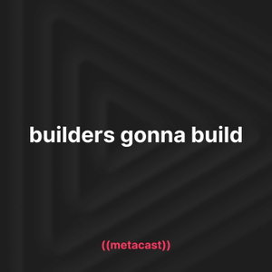 Builders Gonna Build