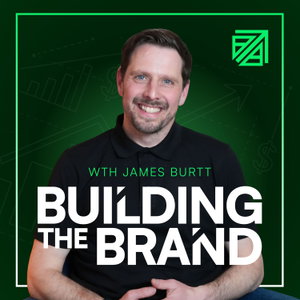 Building The Brand with James Burtt