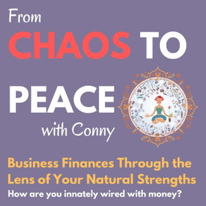 Business Finances Through the Lens of Your Natural Strenghts - Chaos to Peace with Conny