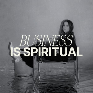 Business is Spiritual | Biz Strategy, Astrology, Identity + Energetics for Soul-Led Women