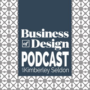 Business of Design® Podcast | Grow a Profitable Interior Design Business with Kimberley Seldon