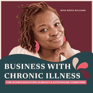 Business With Chronic Illness: Women Entrepreneurs Navigating Burnout & Autoimmune Conditions