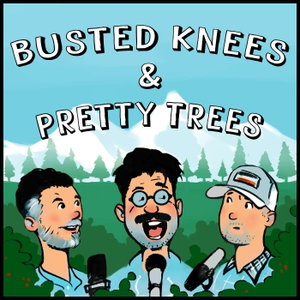 Busted Knees & Pretty Trees Podcast