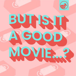 But is it A Good Movie...?