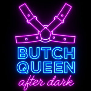 Butch Queen After Dark
