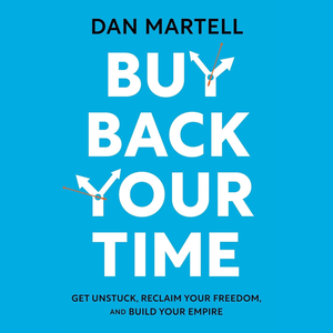 Buy Back Your Time by Dan Martell, Book Summary, Podcast, English