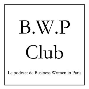 BWP - Le podcast de Business Women in Paris