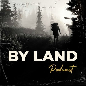 By Land Podcast