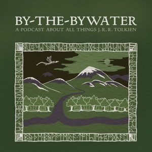 By-The-Bywater: A Podcast about All Things J.R.R. Tolkien