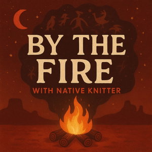 By the Fire: Navajo Stories by Native Knitter