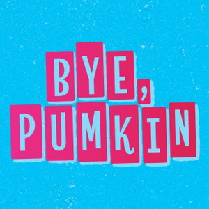 Bye Pumkin