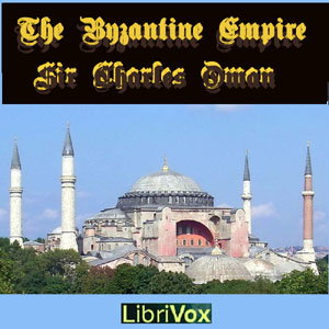 Byzantine Empire, The by  Charles William Chadwick Oman (1860 - 1946)