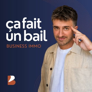 ÇA FAIT UN BAIL ! Podcast Immobilier