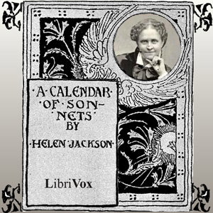 Calendar of Sonnets (Version 2), A by Helen Hunt Jackson (1830 - 1885)
