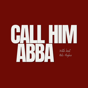 CALL HIM ABBA