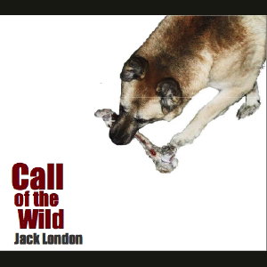 Call of the Wild, The by Jack London (1876 - 1916)