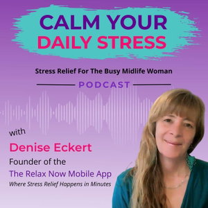 Calm Your Daily Stress - Stress Relief for the Busy Midlife Woman
