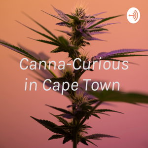 Canna-Curious in Cape Town : a Potcast