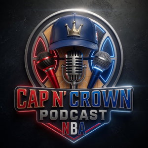 Cap N' Crown NBA Podcast!!