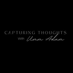 Capturing Thoughts With Umm Adam 