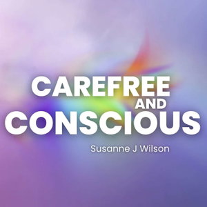 Carefree and Conscious