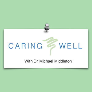 Caring Well with Dr. Michael Middleton