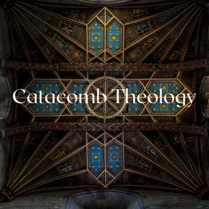 Catacomb Theology