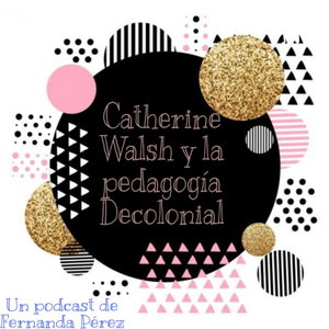 Catherine Walsh - Pedagogía Decolonial